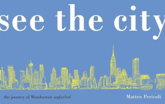 Hardcover See the City: The Journey of Manhattan Unfurled Book