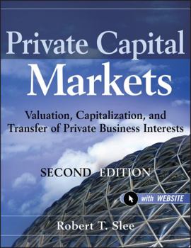 Hardcover Private Capital Markets, + Website: Valuation, Capitalization, and Transfer of Private Business Interests Book