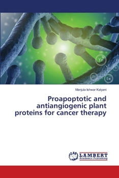 Paperback Proapoptotic and antiangiogenic plant proteins for cancer therapy Book