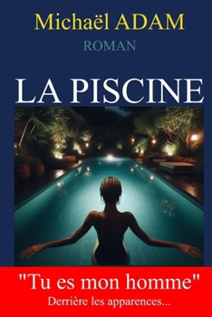 La Piscine: Derrière les Apparences... un Voyage initiatique (French Edition)