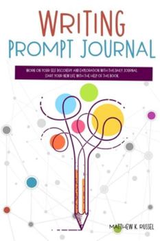 Paperback Writing Prompt Journal: Work on Your Self Discovery and Exploration with This Daily Journal. Start Your New Life with the Help of This Book. Book