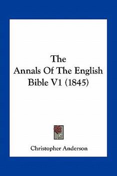 Paperback The Annals Of The English Bible V1 (1845) Book