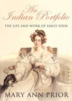 Hardcover An Indian Portfolio: The Life and Work of Emily Eden Book