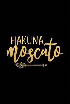 Paperback Hakuna Moscato: Wine Journal with Prompts and Lined Pages for Notes Book