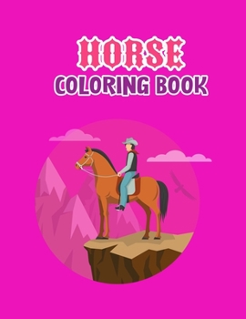 Horse coloring book: The Amazing World Of Horses Adult Coloring Book