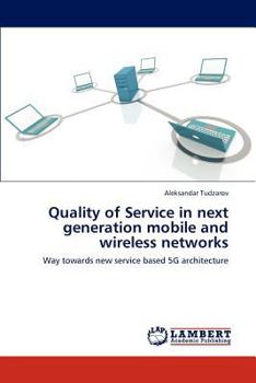 Paperback Quality of Service in next generation mobile and wireless networks Book