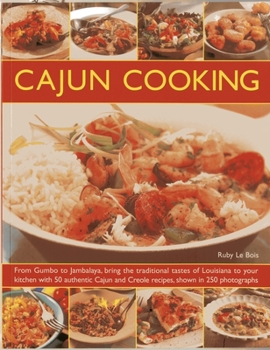 Paperback Cajun Cooking: From Gumbo to Jambalaya, Bring the Traditional Tastes of Louisiana to Your Kitchen, with 50 Authentic Cajun and Creole Book