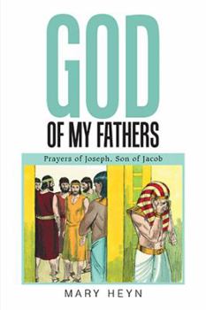 Paperback God of My Fathers: Prayers of Joseph, Son of Jacob Book