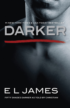 Cover for "Darker: Fifty Shades Darker as Told by Christian"