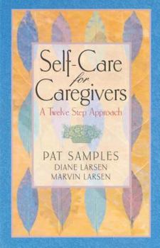 Paperback Self-Care for Caregivers: A Twelve Step Approach Book
