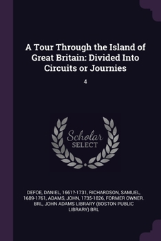 Paperback A Tour Through the Island of Great Britain: Divided Into Circuits or Journies: 4 Book