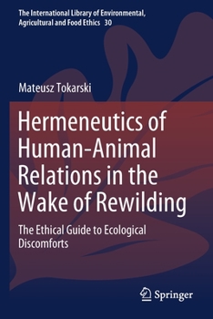 Paperback Hermeneutics of Human-Animal Relations in the Wake of Rewilding: The Ethical Guide to Ecological Discomforts Book