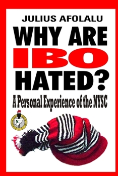 Paperback Why Are Ibo Hated?: A Personal Experience of the NYSC Book