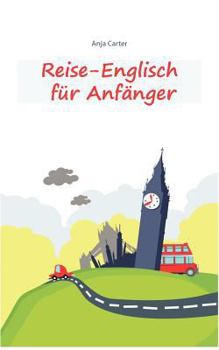 Paperback Reise-Englisch für Anfänger: Englisch sprechen - einfacher geht's nicht [German] Book