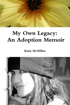 Paperback My Own Legacy: An Adoption Memoir Book