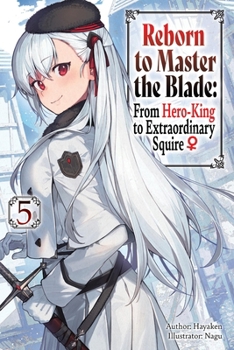 Paperback Reborn to Master the Blade: From Hero-King to Extraordinary Squire, Vol. 5 (Light Novel) Book