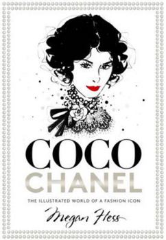 Hardcover Coco Chanel: The Illustrated World of a Fashion Icon Book