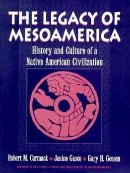 Paperback The Legacy of Mesoamerica: History and Culture of a Native American Civilization Book