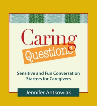 Paperback Caring Questions: Sensitive and Fun Conversation Starters for Caregivers Book