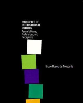 Paperback Principles of International Politics: People's Power, Preferences, and Perceptions Book