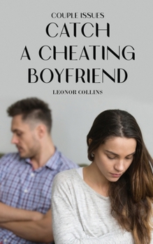 Paperback Couple Issues - Catch a Cheating Boyfriend: Find Out if Your Partner Is Cheating on You, Tricks to Find Infidelity Book