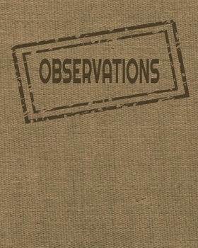Observations: Writing Journal, Diary and Notebook for Personal Thoughts, Ideas and Observations - 8x10 - 260 Lined Journal Pages
