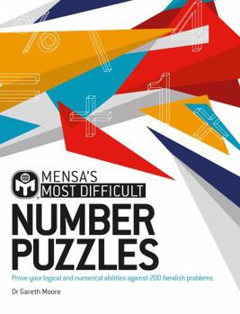 Mass Market Paperback Mensa's Most Difficult Number Puzzles: Prove your logical and numerical abilities against 200 fiendish problems Book