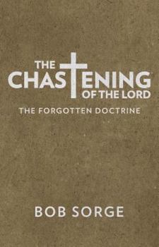 Paperback The Chastening of the Lord: The Forgotten Doctrine Book