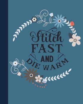 Paperback Stitch Fast and Die Warm: A Quilt Journal Diary to record & organize your quilting projects. Book