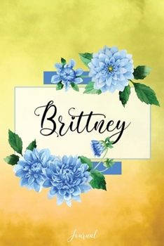 Brittney Journal: Blue Dahlia Flowers Personalized Name Journal/Notebook/Diary - Lined 6 x 9-inch size with 120 pages