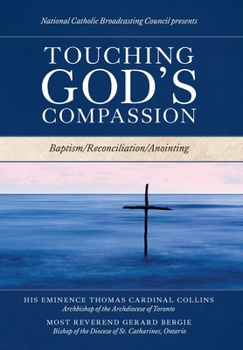 Hardcover Touching God's Compassion: Baptism/Reconciliation/Anointing Book