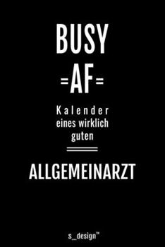 Kalender für Allgemeinärzte / Allgemeinarzt: Immerwährender Kalender / 365 Tage Tagebuch / Journal [3 Tage pro Seite] für Notizen, Planung / Planungen / Planer, Erinnerungen, Sprüche (German Edition)