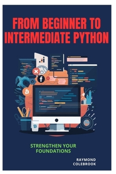 Paperback From Beginner to Intermediate Python: Strengthen Your Foundations Book