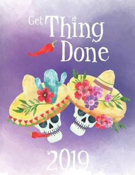 Paperback Get Thing Done 2019: Daily Weekly and Monthly Calendar Book