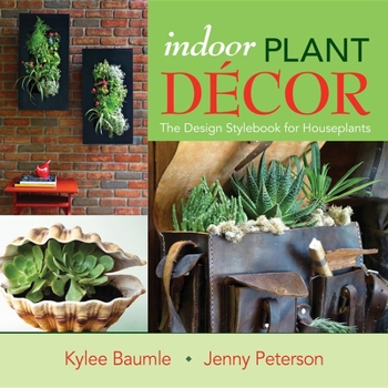 Hardcover Indoor Plant Decor: The Design Stylebook for Houseplants Book