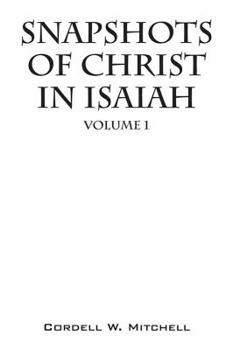 Paperback Snapshots of Christ in Isaiah: Volume 1 Book