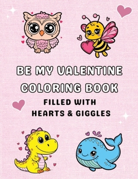 Be My Valentine Coloring Book: 30 Pages with Cute and Easy To Color Designs Coupled with Funny Puns for Kids Entertainment