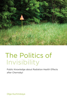The Politics of Invisibility: Public Knowledge about Radiation Health Effects After Chernobyl - Book  of the Infrastructures