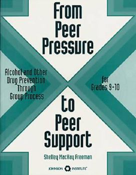 Paperback From Peer Pressure to Peer Support: Alcohol and Other Drug Prevention Through Group Process : A Curriculum for Grades 9-10 Book