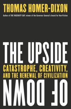 Hardcover The Upside of Down: Catastrophe, Creativity and the Renewal of Civilization Book