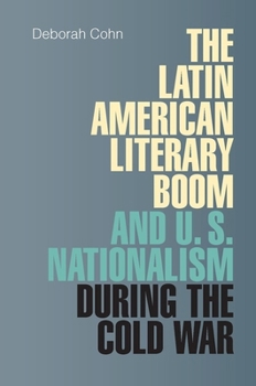 Paperback Latin American Literary Boom and U.S. Nationalism During the Cold War Book
