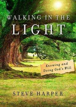 Paperback Walking in the Light: Knowing and Doing God's Will Book