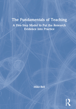 Paperback The Fundamentals of Teaching: A Five-Step Model to Put the Research Evidence into Practice Book