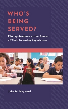 Hardcover Who's Being Served?: Placing Students at the Center of Their Learning Experiences Book