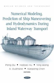 Paperback Numerical Modeling, Prediction of Ship Maneuvering and Hydrodynamics During Inland Waterway Transport Book