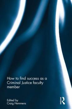 Hardcover How to Find Success as a Criminal Justice Faculty Member Book