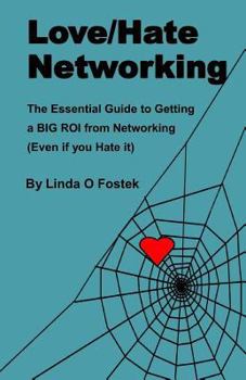 Paperback Love/Hate Networking: The Essential Guide to Getting a BIG ROI from Networking (Even if you Hate it) Book