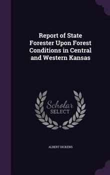 Hardcover Report of State Forester Upon Forest Conditions in Central and Western Kansas Book