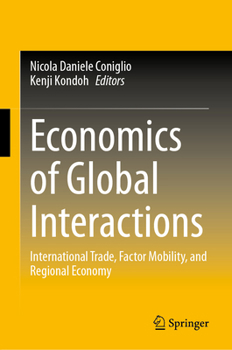 Hardcover Economics of Global Interactions: International Trade, Factor Mobility, and Regional Economy Book