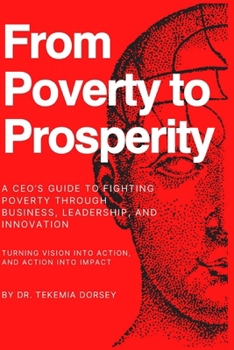 From Poverty To Prosperity: A CEO’s Guide to Fighting Poverty Through Business, Leadership, and Innovation